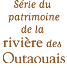 s&eacute;rie du patrimoine de la rivi&egrave;re des Outaouais